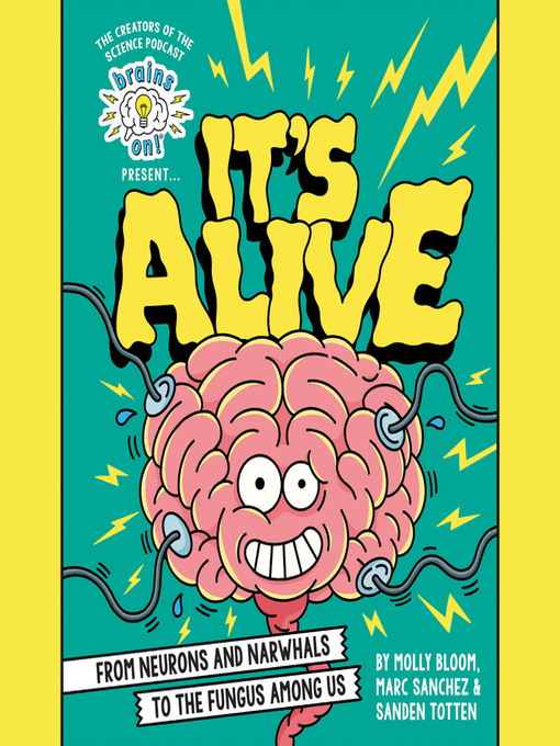 Title details for Brains On! Presents...It's Alive by Molly Bloom - Wait list